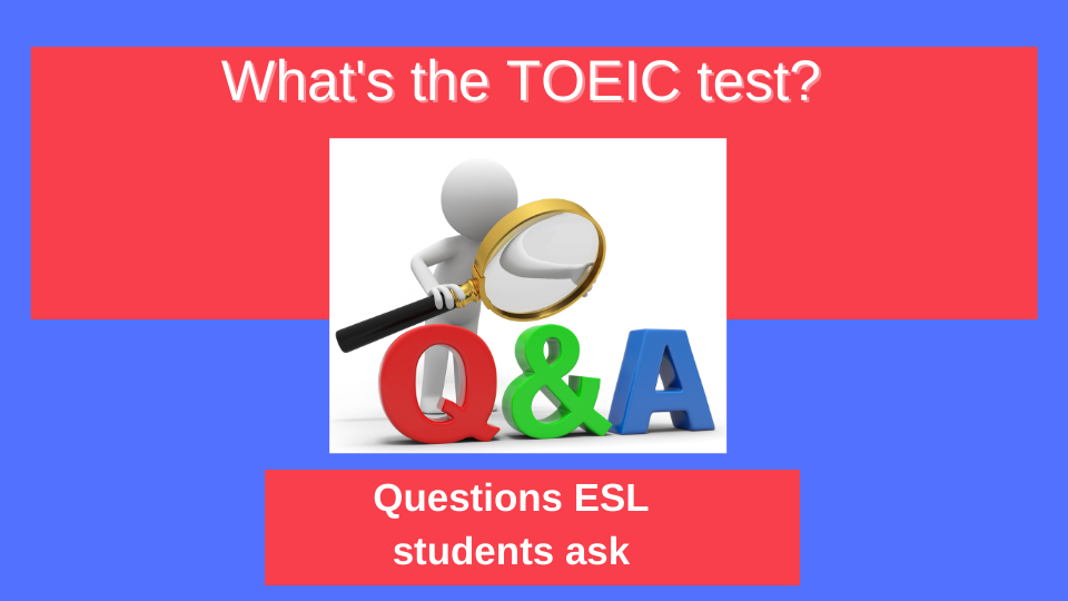 What is the TOEIC test? All your questions answered